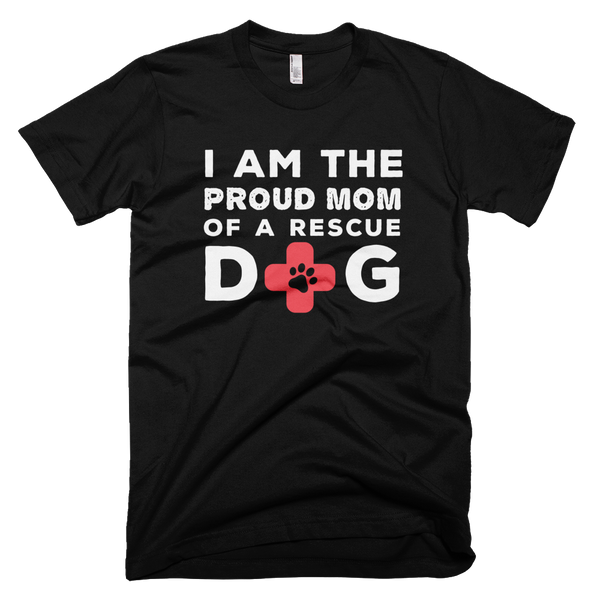 I am the proud mom of a rescue dog shirt